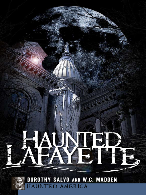 Title details for Haunted Lafayette by Dorothy Salvo - Available